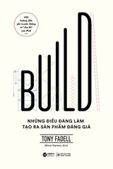 Build - Những điều đáng làm tạo ra sản phẩm đáng giá