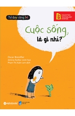 Cuộc Sống Là Gì Nhỉ ? (Bộ Tư Duy Cùng Bé)