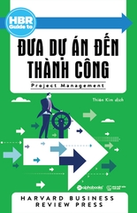 HBR Guide To - Đưa Dự Án Đến Thành Công