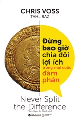 Đừng Bao Giờ Chia Đôi Lợi Ích Trong Mọi Cuộc Đàm Phán