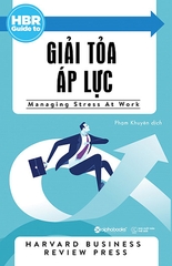 HBR Guide to - Giải Tỏa Áp Lực