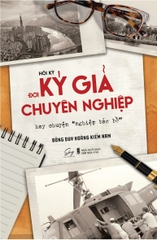 Hồi Ký Đời Ký Giả Chuyên Nghiệp