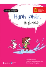 Hạnh Phúc Là Gì Nhỉ ? (Bộ Tư Duy Cùng Bé)