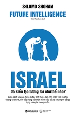 Israel Đã Kiến Tạo Tương Lai Như Thế Nào?