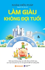 Làm Giàu Không Đợi Tuổi