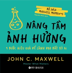 Nâng Tầm Ảnh Hưởng (Bộ sách Maxwell Moments)