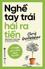 Nghề Tay Trái Hái Ra Tiền - 27 Ngày Biến Ý Tưởng Thành Thu Nhập