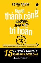 Người Thành Công Không Bao Giờ Trì Hoãn