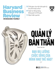 Quản Lý Bản Thân - HBR On Managing Yourself