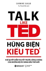 Hùng Biện Kiểu Ted 3 - 9 Bí Quyết Diễn Thuyết Trước Công Chúng Của Những Bộ Óc Hàng Đầu Thế Giới