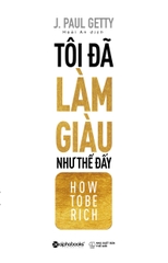 Tôi Đã Làm Giàu Như Thế Đấy