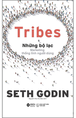 Tribes Những bộ lạc - Marketing thống lĩnh người dùng