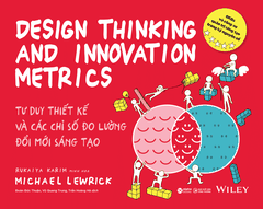 [Pre-Order] Tư Duy Thiết Kế & Các Chỉ Số Đo Lường Đổi Mới Sáng Tạo - Design Thinking And Innovation Metrics