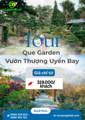 TOUR QUÊ GARDEN - VƯỜN THƯỢNG UYỂN BAY