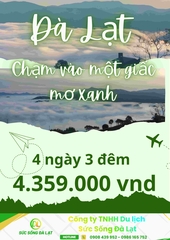 TOUR 3 ĐÀ LẠT - CHẠM VÀO MỘT GIẤC MƠ XANH - 4 NGÀY 3 ĐÊM