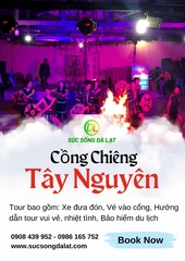 TRẢI NGHIỆM VĂN HÓA GIAO LƯU CỒNG CHIÊNG TÂY NGUYÊN