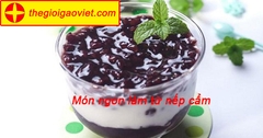 Một số cách chế biến nếp cẩm thành món ngon ai cũng thích mê