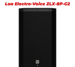 Loa Electro voice ZLX8P-G2 bass 20cm công suất Max 1000W