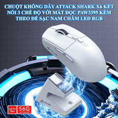 Chuột không dây ATTACK SHARK X6 kết nối 3 chế độ sử dụng mắt đọc PAW3395 với trọng lượng siêu nhẹ 56g kèm theo đế sạc nam châm led RGB