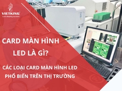 Card màn hình LED là gì? Các loại card màn hình LED phổ biến