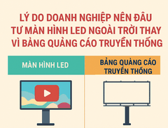 Lý do doanh nghiệp nên chọn màn hình LED ngoài trời thay vì bảng quảng cáo truyền thống