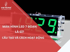 Màn hình LED 7 đoạn là gì? Cấu tạo và cách hoạt động của LED 7 đoạn