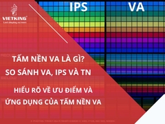Tấm nền VA là gì? Chọn tấm nền màn hình nào phù hợp?