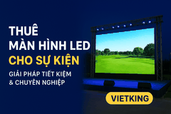 Thuê Màn Hình LED Cho Sự Kiện – Giải Pháp Tiết Kiệm & Chuyên Nghiệp