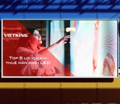 TOP 5 LỢI ÍCH KHI THUÊ MÀN HÌNH LED – GIẢI PHÁP HIỂN THỊ HIỆN ĐẠI CHO MỌI SỰ KIỆN