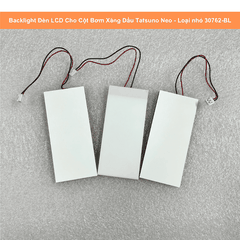 Backlight Đèn LCD Cho Cột Bơm Xăng Dầu TATSUNO NEO Cao Cấp Thế Hệ Mới