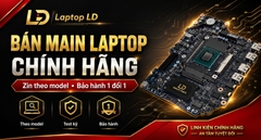 Bán Main Laptop Chính Hãng – Zin Theo Model, Bảo Hành 1 Đổi 1 | Laptop LD