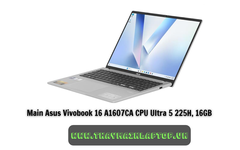 Main Asus Vivobook 16 A1607CA CPU Ultra 5 225H, 16GB