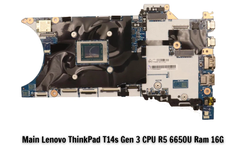 Main Lenovo ThinkPad T14s Gen 3 CPU R5 6650U Ram 16G