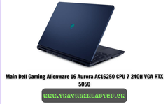 Main Dell Gaming Alienware 16 Aurora AC16250 CPU 7 240H VGA RTX 5050