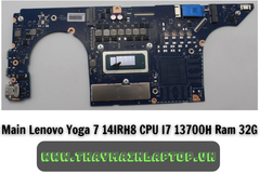 Main Lenovo Yoga 7 14IRH8 CPU I7 13700H Ram 32G