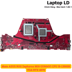 Main ASUS ROG Zephyrus M16 GU604VI CPU I9-13900H VGA RTX 4070