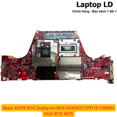 Main ASUS ROG Zephyrus M16 GU604VI CPU I9-13900H VGA RTX 4070