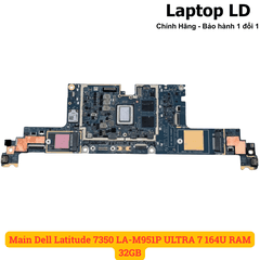 Main Dell Latitude 7350 LA-M951P ULTRA 7 164U RAM 32GB