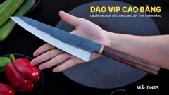 Dao thái lọc DN15 giữ sắc lâu, HÀNG CHUẨN CHÍNH HÃNG CỦA DAO VIP CAO BẰNG