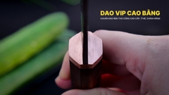 Dao thái lọc DN15 giữ sắc lâu, HÀNG CHUẨN CHÍNH HÃNG CỦA DAO VIP CAO BẰNG