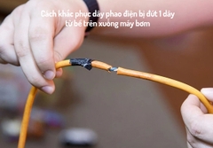 Cách khắc phục dây phao điện bị đứt 1 dây từ bể trên xuống máy bơm