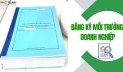Tư vấn lập hồ sơ đăng ký môi trường theo Luật BVMT mới nhất cho doanh nghiệp