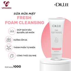 Sữa rửa mặt Fresh Foam Cleansing +Dr.lee làm sạch sâu & dưỡng ẩm da 100g