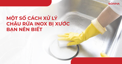 Một số cách xử lý chậu rửa Inox bị xước bạn nên biết