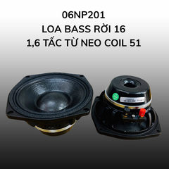 Loa bass rời 16, 1,6 tấc từ neo coil 51, 06NP201