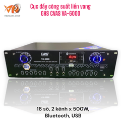 Cục đẩy công suất 2 kênh liền vang GHS CVAS VA-6000 , 16 sò, 2 kênh x 500W, Bluetooth, USB