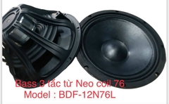 Loa bass 3 tấc từ neo coil 76 BDF-12N75L