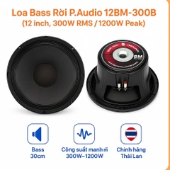 Loa bass rời 30 P Audio 12BM-300B, 3 tấc, bass 30 chính hãng Thái Lan
