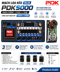 Mạch loa kéo 19x38 3 kênh PDK5000, PDK3000, Micro PDK600, SUB - Công suất lớn 600W x3CH - 2 kênh full + 1 sub