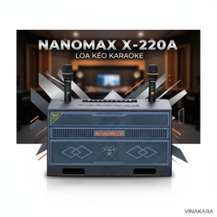Loa kéo karaoke Nanomax X-220a, 2 Bass 20 3 đường tiếng
